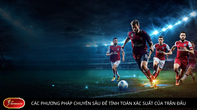 Các phương pháp chuyên sâu để tính toán xác suất của trận đấu