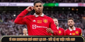 Vì Sao Rashford Khó Quay Lại MU - Tiết Lộ Sự Thật Phía Sau